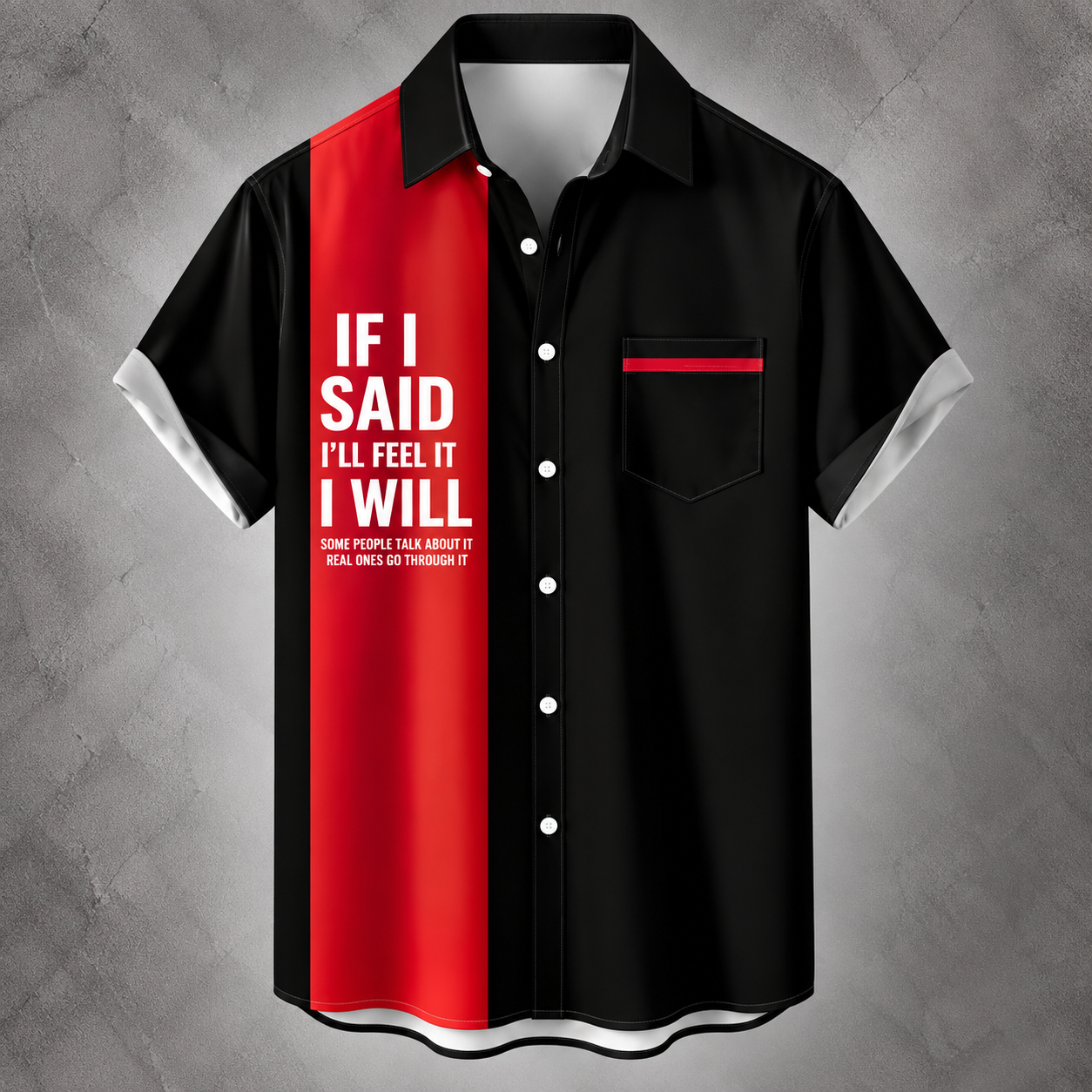 A short-sleeve button-up shirt with a black body, a bold red vertical stripe on the wearer's left side, and white text reading 'IF I SAID I'LL FEEL IT I WILL' on the chest. The shirt also has white trim on the collar, cuffs, and hem, and a red accent line on the chest pocket.