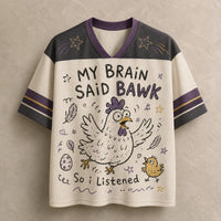 Chicken Jersey Shirt My Brain Said Bawk Still Buffering Chaosbornwear