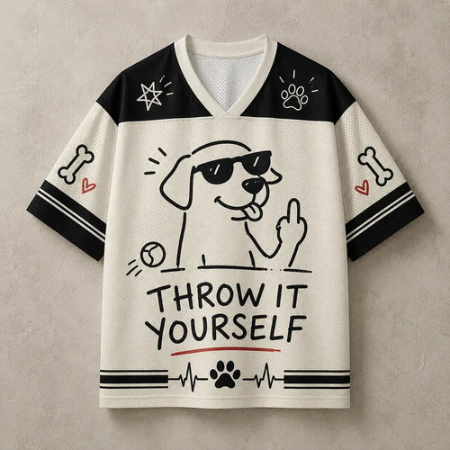 Dog Jersey Shirt Throw It Yourself Nice Try Chaosbornwear
