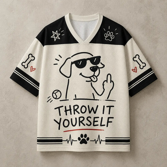 Dog Jersey Shirt Throw It Yourself Nice Try Chaosbornwear